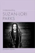 Understanding Suzan-Lori Parks