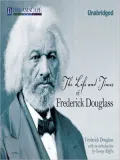 The Life and Times of Frederick Douglass: Written by Himself
