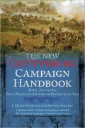 The New Gettysburg Campaign Handbook: Facts, Photos, and Artwork for Readers of All Ages, June 9 - July 14, 1863