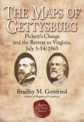 The Maps of Gettysburg: Pickett's Charge and the Retreat to Virginia, July 3-14, 1863