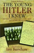 The Young Hitler I Knew: The Definitive Inside Look at the Artist Who Became a Monster