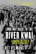 Long Way Back to the River Kwai: Memories of World War II