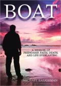 Boat: A Memoir of Friendship, Faith, Death, and Life Everlasting