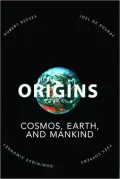 Origins: Cosmos, Earth, and Mankind