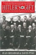 Hitler's Gift: The True Story of the Scientists Expelled by the Nazi Regime
