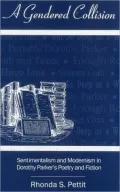A Gendered Collision: Sentimentalism and Modernism in Dorothy Parker's Poetry and Fiction