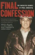 Final Confession: The Unsolved Crimes of Phil Cresta