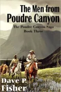 The Men from Poudre Canyon, The Poudre Canyon Saga Book Three