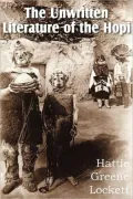 The Unwritten Literature of the Hopi (Illustrated)