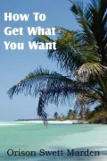 How to Get What You Want