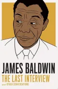 James Baldwin: The Last Interview