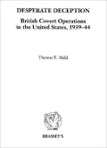 Desperate Deception: British Covert Operations in the United States, 1939-44