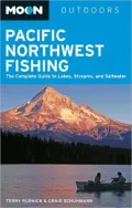 Moon Pacific Northwest Fishing: The Complete Guide to Lakes, Streams, and Saltwater