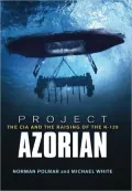 Project Azorian: The CIA and the Raising of K-129
