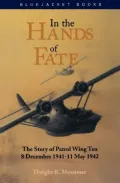 In the Hands of Fate: The Story of Patrol Wing Ten, 8 December 1941 - 11