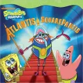 Atlantis SquarePantis (Spongebob SquarePants Series #16)