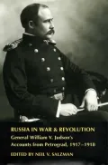 Russia in War and Revolution: General William V. Judson's Accounts from Petrograd, 1917-1918