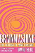 Brainwashing: The Fictions of Mind Control