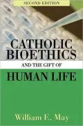 Catholic Bioethics and the Gift of Human Life, 2nd Edition