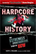 Hardcore History: The Extremely Unauthorized Story of the ECW