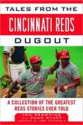Tales from the Cincinnati Reds Dugout: A Collection of the Greatest Reds Stories Ever Told