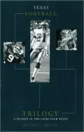 Texas Football Trilogy: A Seaon in the Lone Star State