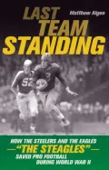 Last Team Standing: How the Steelers and the Eagles-