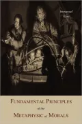 Fundamental Principles of the Metaphysic of Morals (Illustrated)