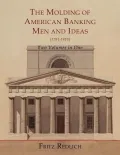 The Molding of American Banking