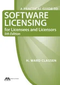 A Practical Guide to Software Licensing for Licensees and Licensors