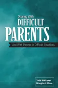 Dealing with Difficult Parents: And With Parents in Difficult Situations
