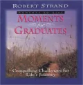 Moments for Graduates: Compelling Challenges for Life's Journey
