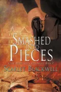 Smashed Into Pieces (Clear Water Creek Chronicles #2)