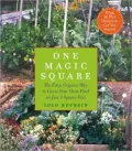 One Magic Square: The Easy, Organic Way to Grow Your Own Food on a 3-Foot Square