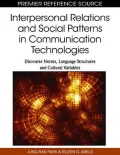 Interpersonal Relations and Social Patterns in Communication Technologies: Discourse Norms, Language Structures and Cultural Variables: Discourse Norms, Language Structures and Cultural Variables