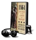 1864: Lincoln at the Gates of History [With Earbuds] (Playaway Adult Nonfiction)
