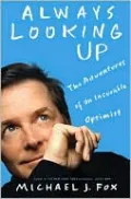 Always Looking Up: The Adventures of an Incurable Optimist