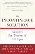 The Incontinence Solution: Answers for Women of All Ages