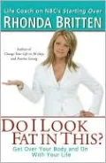Do I Look Fat In This?: Get Over Your Body and On With Your Life