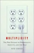 Multiplicity: The New Science of Personality, Identity, and the Self
