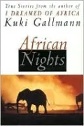 African Nights: True Stories from the Author of I Dreamed of Africa