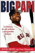 Big Papi. La historia de mis anhelos y mis grandes batazos