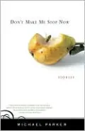Don't Make Me Stop Now: Stories