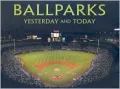 Ball Parks: Yesterday and Today