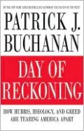 Day of Reckoning: How Hubris, Ideology, and Greed are Tearing America Apart