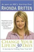 Change Your Life in 30 Days: A Journey to Finding Your True Self