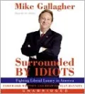 Surrounded by Idiots: Fighting Liberal Lunacy in America