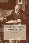 William Dean Howells: A Writer's Life