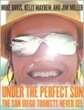 Under the Perfect Sun: The San Diego Tourists Never See