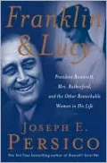 Franklin and Lucy: President Roosevelt, Mrs. Rutherfurd, and the Other Remarkable Women in His Life
